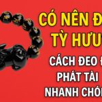 có nên đeo tỳ hưu cách đeo tỳ hưu để phát tài nhanh chóng
