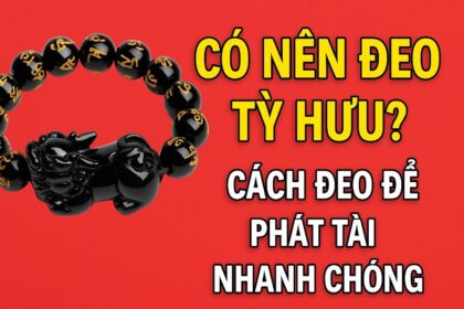 có nên đeo tỳ hưu cách đeo tỳ hưu để phát tài nhanh chóng