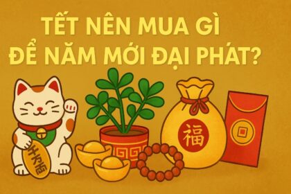 tết nên mua gì để năm mới đại phát– bí quyết chiêu tài đầu năm không phải ai cũng biết