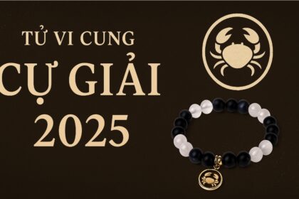 tử vi cung cự giải 2025 mở khóa cảm xúc – thu hút tài lộc bằng vật phẩm hợp mệnh