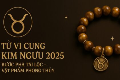 tử vi cung kim ngưu 2025 bước phá tài lộc – vật phẩm phong thủy giúp bạn vững vàng, phát đạt