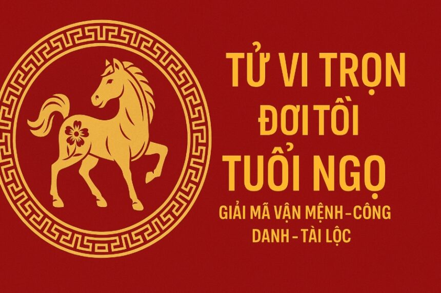 tử vi phong thủy trọn đời tuổi ngọ