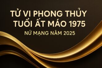 tử vi phong thủy tuổi Ất mão 1975 – nữ mạng năm 2025 mềm mà không yếu, dẻo mà vững vàng