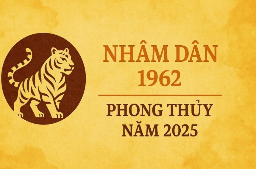 tỬ vi phong thỦy tuỔi nhÂm dẦn 1962 nĂm 2025 an yên hậu vận – hóa giải vận hạn – dưỡng khí gia đạo với phong thủy hộ thân