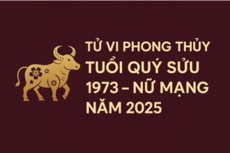 tử vi phong thủy tuổi quý sửu 1973 – nữ mạng năm 2025 Ổn Định tâm thế, tài lộc tự về