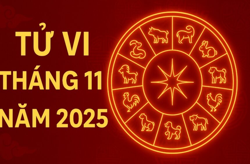 tử vi tháng 11 2025 cho 12 con giáp vượt khúc cua cuối năm – Đúng phong thủy, đúng vận phát tài
