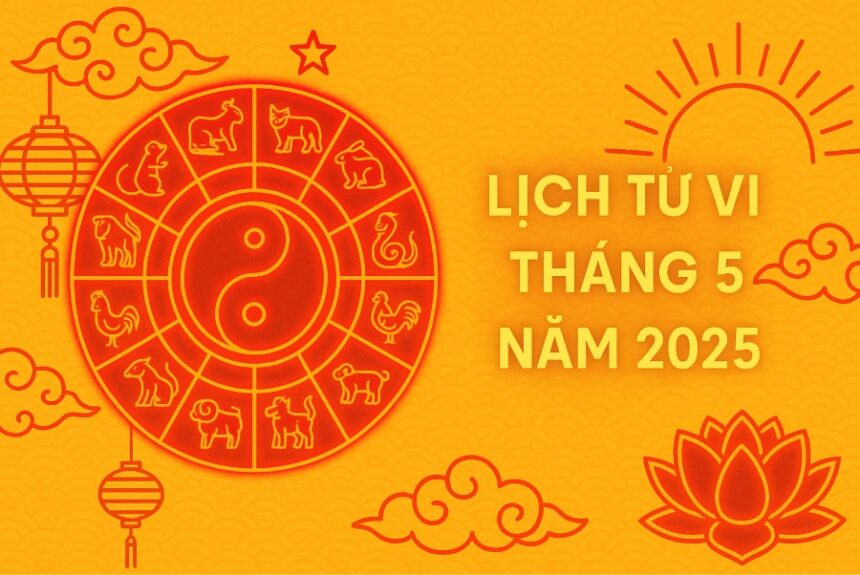 tử vi tháng 5 2025 cho 12 con giáp tuổi nào phát tài – tuổi nào cần giải hạn