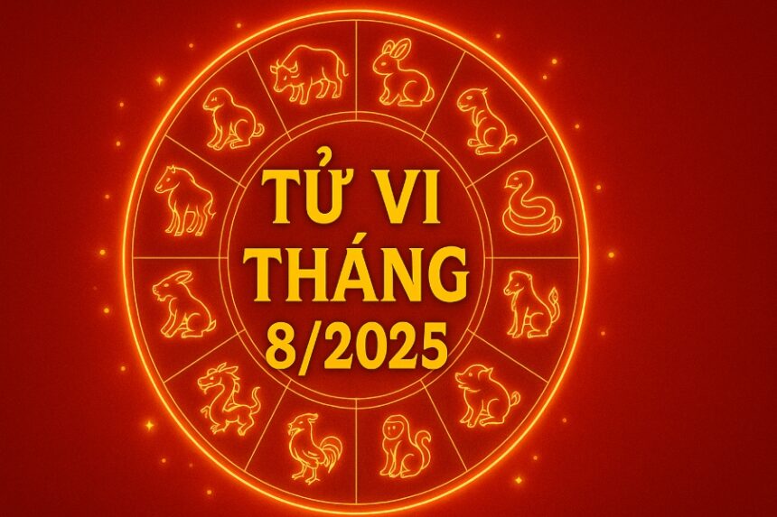 tử vi tháng 8 tuổi con giáp