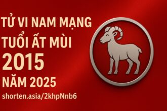tử vi tuổi Ất mùi 2015 nam mạng năm 2025 năm rèn tính cách, bồi dưỡng trí lực – phong thủy giúp bé phát triển ổn định