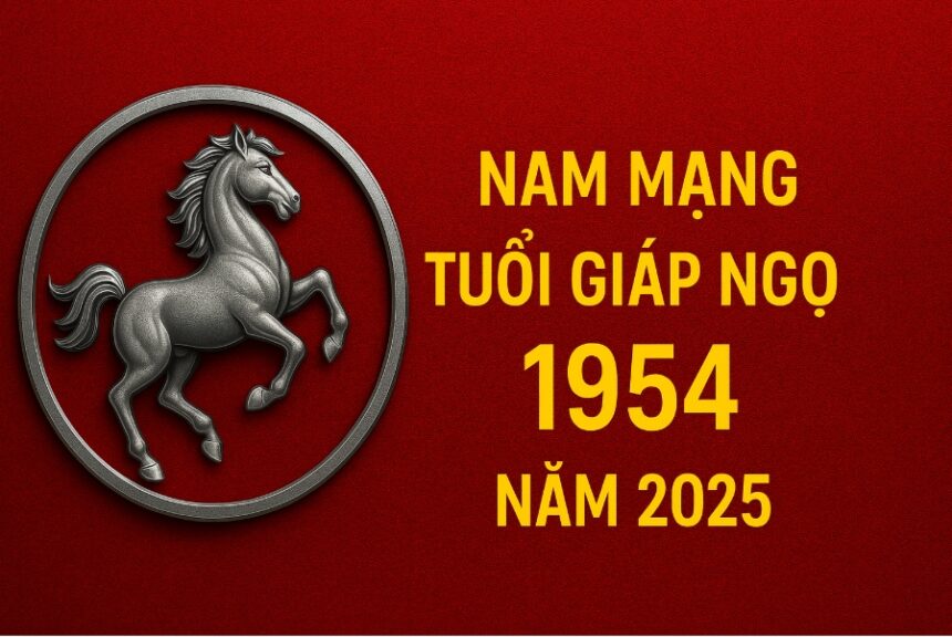 tử vi tuổi giáp ngọ 1954 nam mạng năm 2025 cẩn trọng hạn lớn, xoay chuyển cục diện nhờ phong thủy