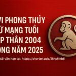 tử vi tuổi giáp thân 2004 nữ mạng năm 2025 tâm lý dễ xáo trộn – phong thủy giúp ổn định học hành, giữ tài khí