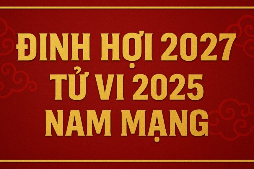 tử vi phong thủy 2025 cho nam mạng tuổi Đinh hợi 2007 bản lĩnh vượt xung, chiêu tài giữ lộc