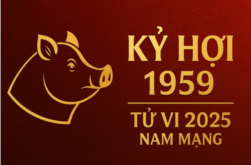 tử vi phong thủy 2025 cho nam mạng tuổi kỷ hợi 1959 an dưỡng tâm hồn – giữ sức khỏe, vững tài khí