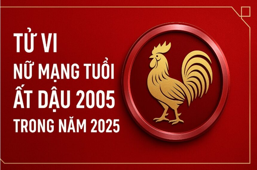 tử vi tuổi Ất dậu 2005 nam mạng năm 2025 dễ chệch hướng nếu không giữ tâm – phong thủy giúp ổn định học lực và bản thân