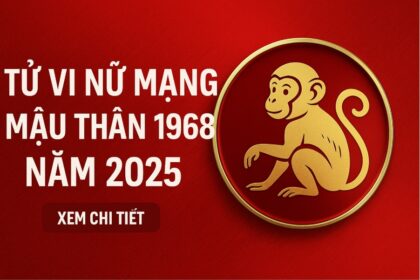 tử vi tuổi mậu thân 1968 nữ mạng năm 2025 bình an không tự đến – muốn tài vượng cần chủ động dùng phong thủy