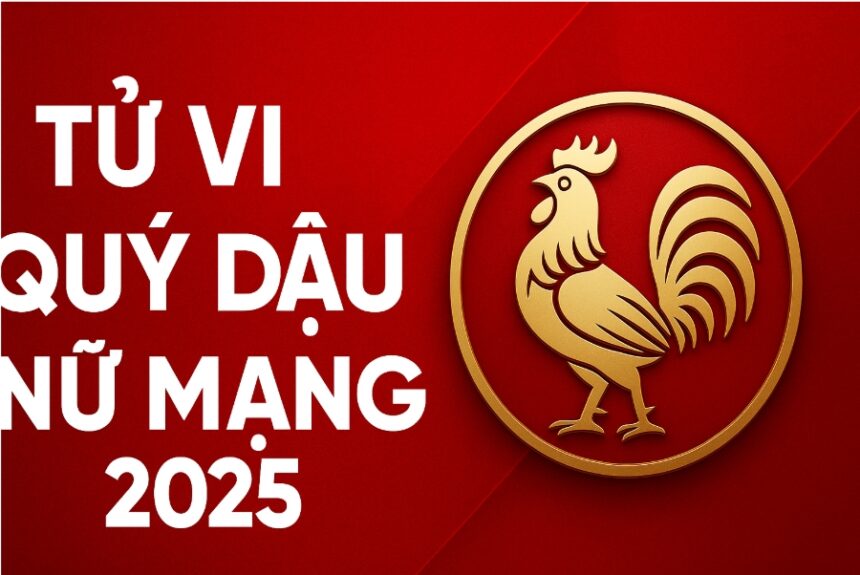 tử vi tuổi quý dậu 1993 nữ mạng năm 2025 năm chuyển hóa tâm lý – tài lộc mở ra từ bên trong